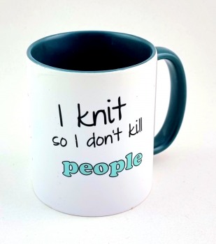 Tasse " In Knit, so I don't kill people"
